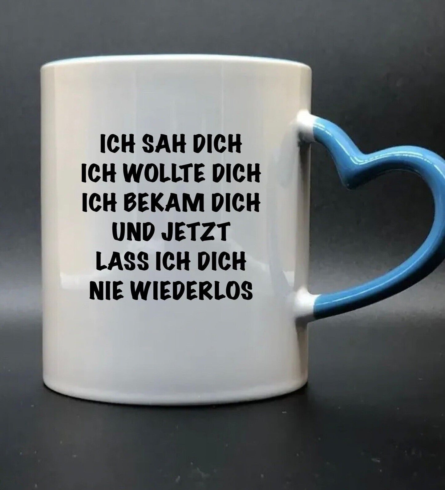 Tassen Mit … Ich Sah Dich Ich Wollte Dich Ich Bekam Dich Und Jetzt……