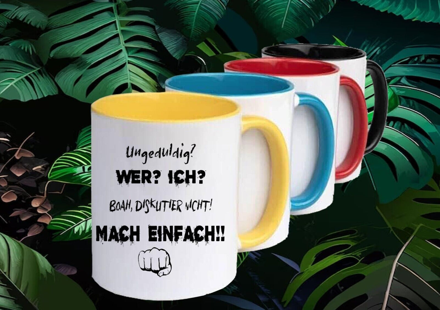 Tasse, Spruch: UNGEDULDIG? WER? ICH? BOA, DISKUTIER Nicht! MACH EINFACH! lustig