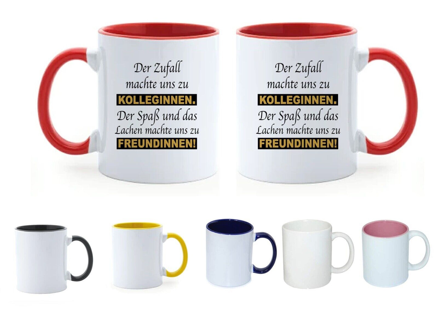 kaffeetasse “Der Zufall machte Uns zu Kolleginnen. Der Spaß und das Lachen ………