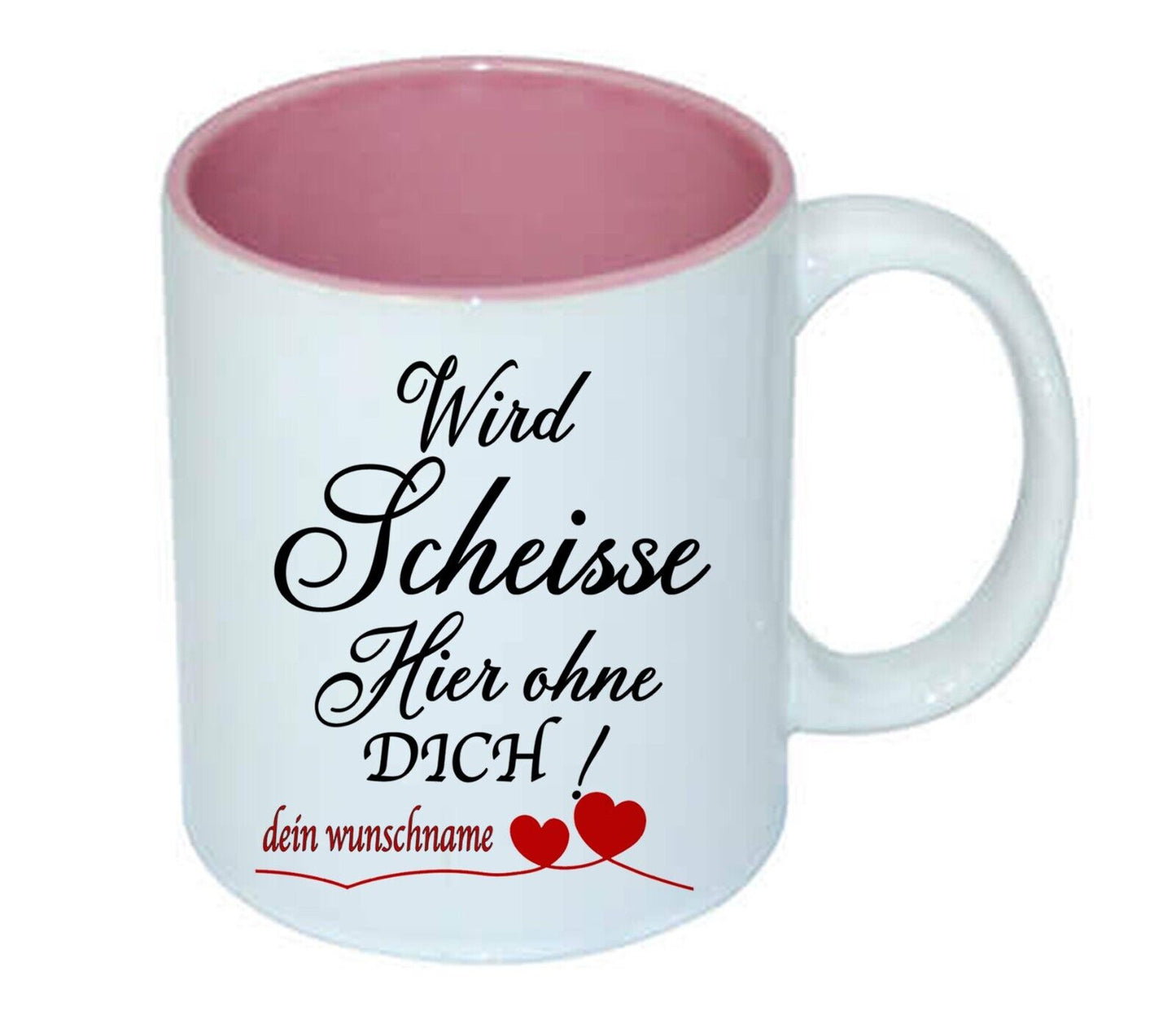 Tasse “wird Scheisse Hier Ohne Dich! Personalisiert Mit Name Oder Foto