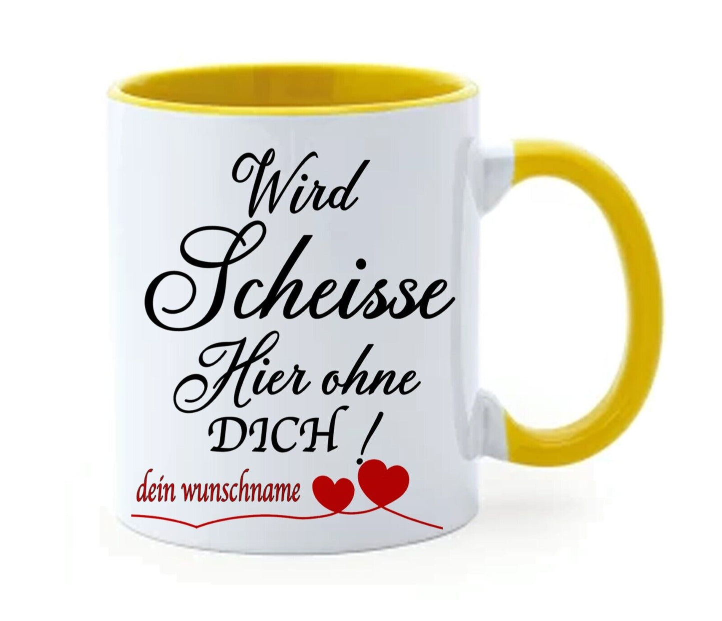 Tasse “wird Scheisse Hier Ohne Dich! Personalisiert Mit Name Oder Foto