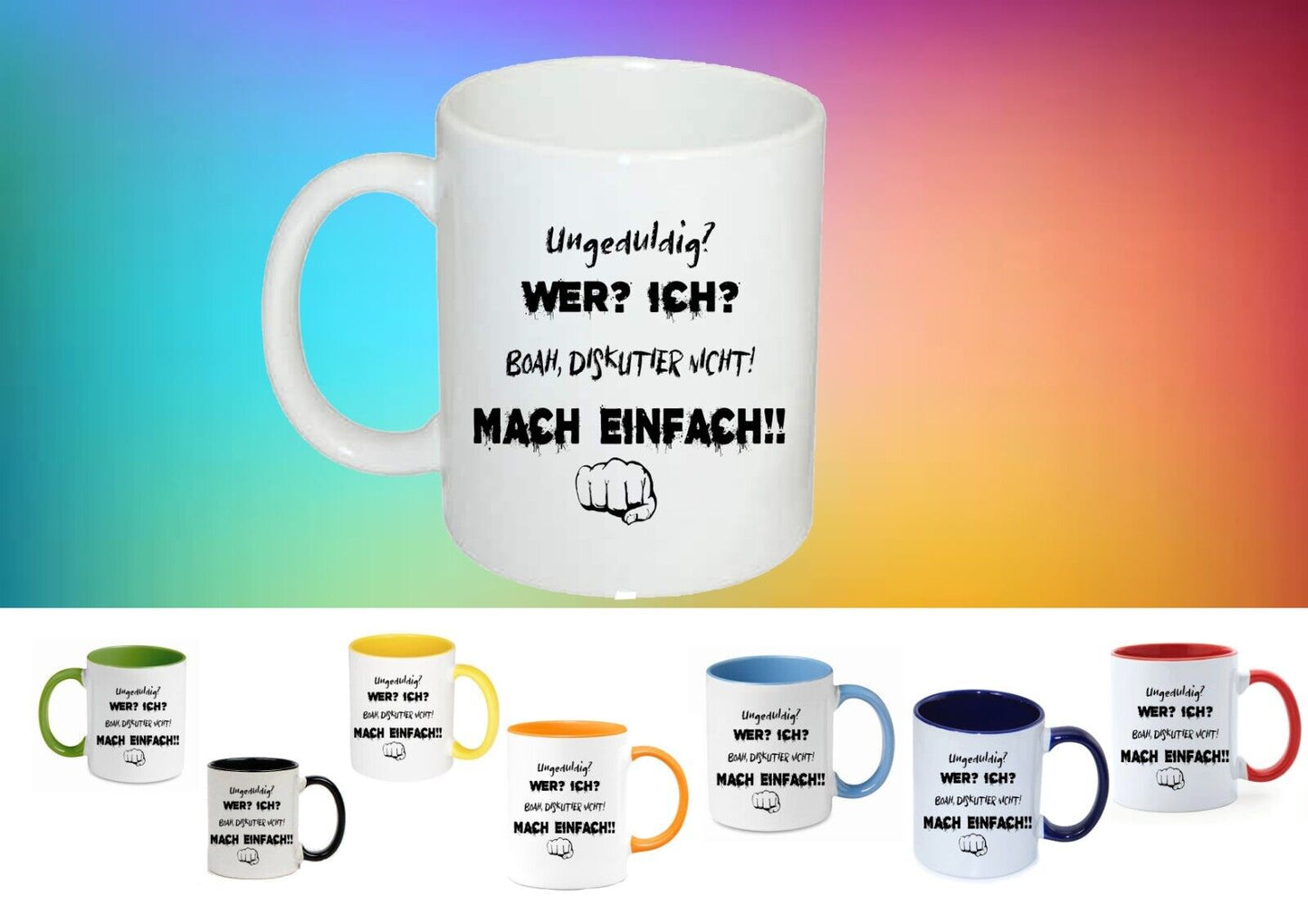 Tasse, Spruch: UNGEDULDIG? WER? ICH? BOA, DISKUTIER Nicht! MACH EINFACH! lustig