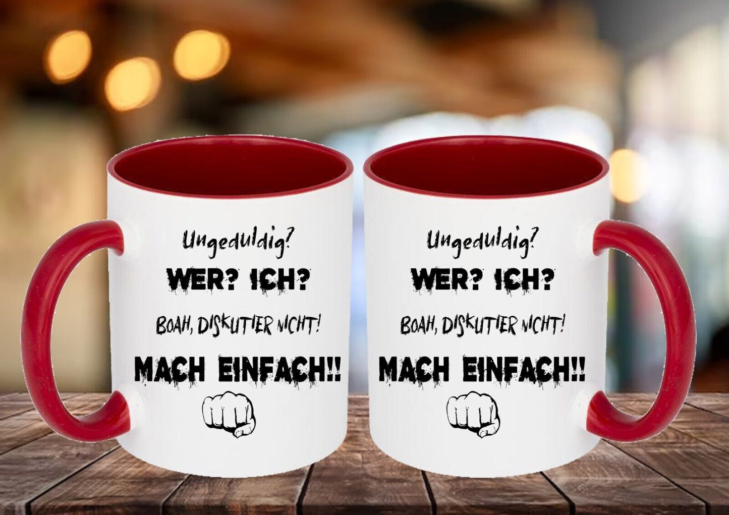 Tasse, Spruch: UNGEDULDIG? WER? ICH? BOA, DISKUTIER Nicht! MACH EINFACH! lustig