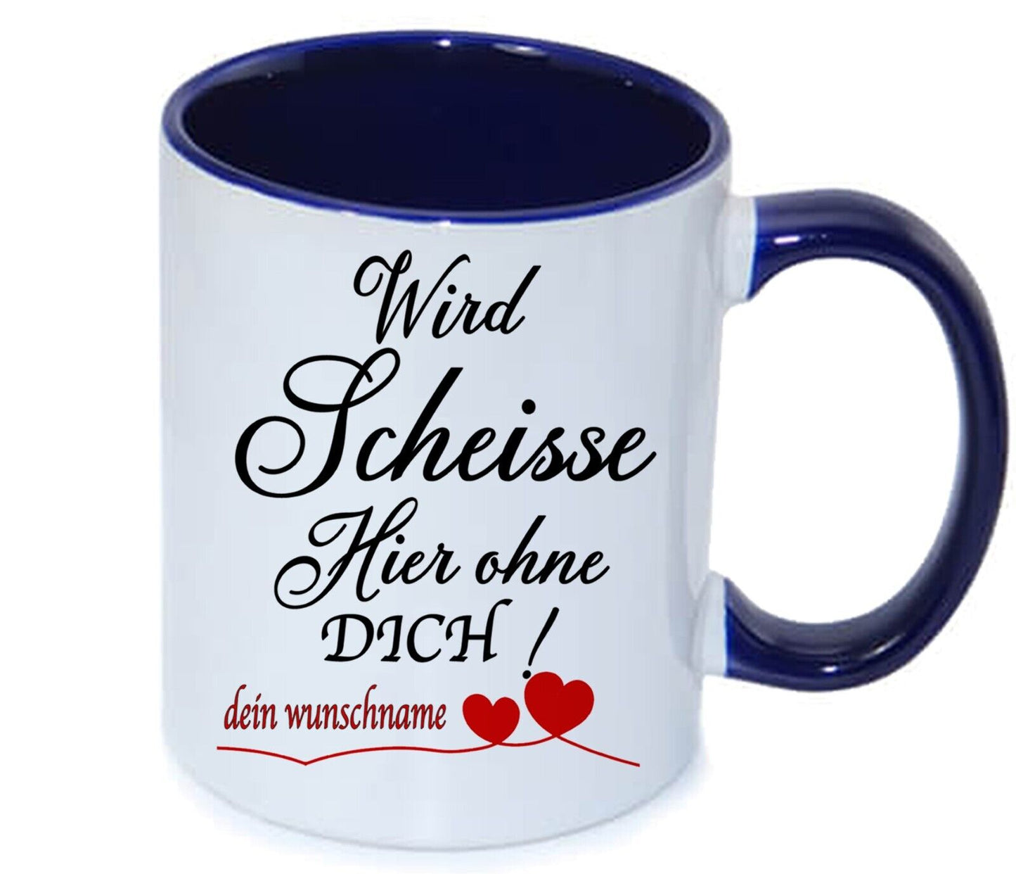 Tasse “wird Scheisse Hier Ohne Dich! Personalisiert Mit Name Oder Foto