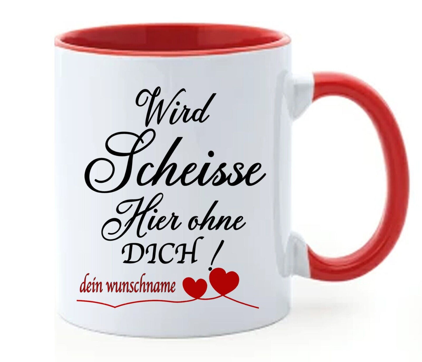 Tasse “wird Scheisse Hier Ohne Dich! Personalisiert Mit Name Oder Foto